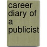 Career Diary Of A Publicist door Abby Lovett