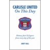 Carlisle United On This Day door Andy Hall