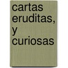 Cartas Eruditas, y Curiosas by Benito Jeronimo Feijoo