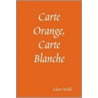 Carte Orange, Carte Blanche by Adam Malik