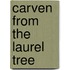 Carven From The Laurel Tree