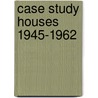 Case Study Houses 1945-1962 door Esther McCoy