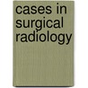 Cases in Surgical Radiology door David Howlett