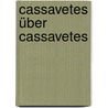Cassavetes über Cassavetes door John Cassavetes
