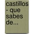 Castillos - Que Sabes de...