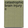 Catastrophic Brain Injury C door Harvey Ed. Levin