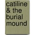 Catiline & the Burial Mound