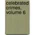 Celebrated Crimes, Volume 6