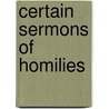 Certain Sermons of Homilies door Anonymous Anonymous