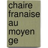 Chaire Franaise Au Moyen Ge door Albert Lecoy De La Marche