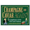 Champagne and Caviar Again? by Joey Green