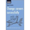 Change Careers Successfully door Onbekend