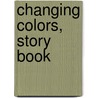 Changing Colors, Story Book by Unknown