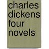 Charles Dickens Four Novels by Charles Dickens