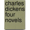 Charles Dickens Four Novels door Charles Dickens