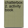 Chatterbox 2. Activity Book door Onbekend