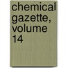Chemical Gazette, Volume 14 door Onbekend