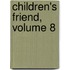 Children's Friend, Volume 8
