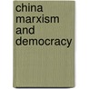 China Marxism And Democracy by Thomas Barrett