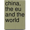 China, the Eu and the World door Onbekend
