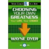 Choosing Your Own Greatness by Wayne W. Dyer