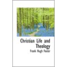 Christian Life and Theology door Frank Hugh Foster