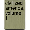 Civilized America, Volume 1 door Thomas Colley Grattan