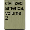 Civilized America, Volume 2 door Thomas Colley Grattan