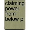 Claiming Power From Below P by M. Feldhaus