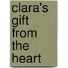 Clara's Gift from the Heart door Mary-kyle Douglas