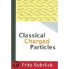 Classical Charged Particles door Fritz Rohrlich