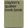 Clayton's Quaker Cook-Book by A.J. Clangtor