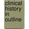 Clinical History in Outline door Paul Gerhardt Woolley