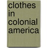 Clothes in Colonial America by Mark Thomas