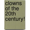 Clowns Of The 20th Century! door David Jamieson