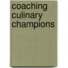 Coaching Culinary Champions by M. Lynde