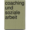 Coaching und Soziale Arbeit by Bernd R. Birgmeier