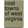Coal Towns of West Virginia by Stan Cohen