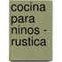 Cocina Para Ninos - Rustica