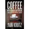 Coffee With John Heartbreak by Dan Krotz