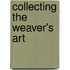 Collecting The Weaver's Art