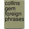 Collins Gem Foreign Phrases door Onbekend