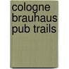 Cologne Brauhaus Pub Trails by Franz Mathar