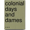 Colonial Days and Dames ... by Anne Hollingsworth Wharton