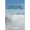 Coming Down from Over There by Conroy Tom