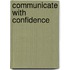 Communicate With Confidence