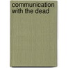 Communication with the Dead by Stuart A. Kallen