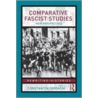 Comparative Fascist Studies by Constantin Iordachi