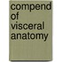 Compend of Visceral Anatomy