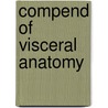 Compend of Visceral Anatomy door Samuel Otway Lewis Potter